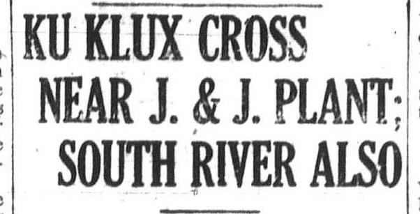 Ku Klux Cross Near J. & J. Plant; South River Also