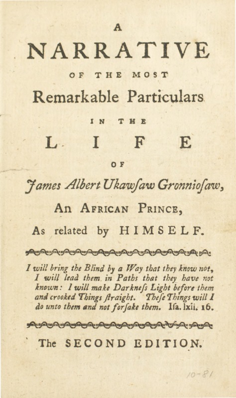 A Narrative of the Most Remarkable Particulars in the Life of James Albert Ukawsaw Gronniosaw, an African Prince, As related by Himself